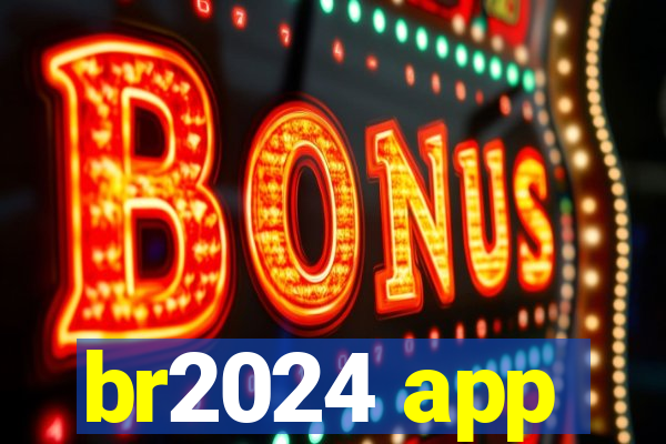 br2024 app